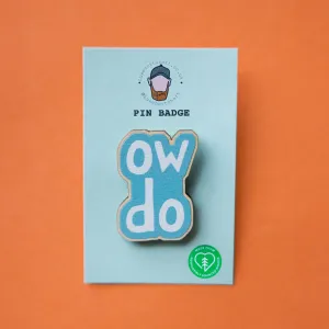 Ow Do Pin Badge